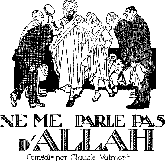 illustration de la comdie  Ne me parle pas d'ALLAH , par Claude VALMONT, aot 1920
