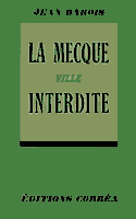 La mecque, ville interdite. Jean Barois. dition Corra, 1938. 162 pages. 12cm x 19cm.