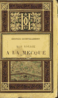 GERVAIS-COURTELLEMONT: MON VOYAGE A LA MECQUE 1896, HACHETTE ET Cie, 233 p., 11,5 x 18,5 cm