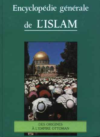 Encyclopdie gnrale de L'ISLAM - 1 - DES ORIGINES  L'EMPIRE OTTOMAN