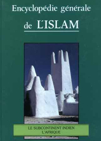 Encyclopdie gnrale de L'ISLAM - 6 - LE SUBCONTINENT INDIEN, L'AFRIQUE