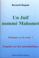 Un Juif nomm Mahomet. Mahomet a-t-il exist ? Enqute sur les monothismes. 2005