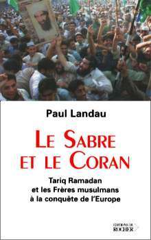 livre : Le Sabre et le Coran. Tariq Ramadan et les Frres musulmans  la conqute de l'Europe, du journaliste Paul LANDAU