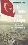 couverture du livre la Turquie dans l'Europe, Un cheval de troie islamiste ?