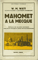 par W. M. WATT, lecteur d'arabe  l'Universit d'Edimbourg, prface de Maxime Rodinson, directeur d'tudes, 1958, Payot, Paris, Bibliothque Historique, 220 pages, format 143 x 227 mm